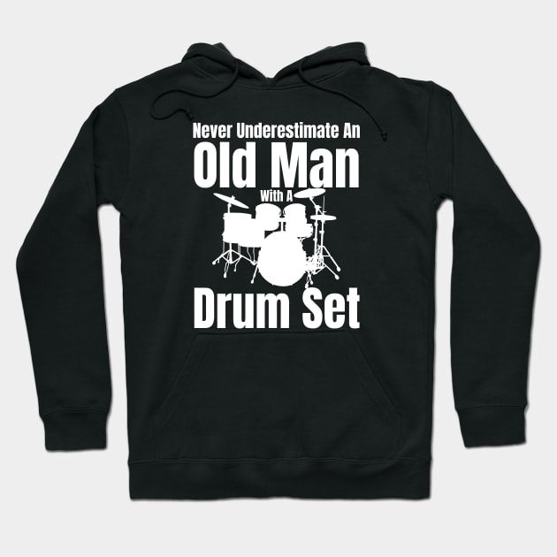 Never Underestimate An Old Man With A Drum Set Hoodie by HobbyAndArt